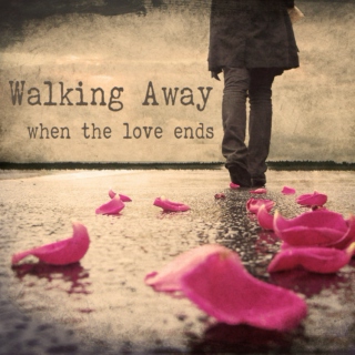Walking Away - When the Love Ends