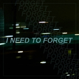 i need to forget