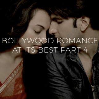 Bollywood Romance At Its Best Part 4