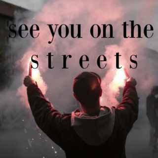 {see you on the streets}