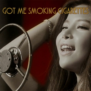 got me smoking cigarettes