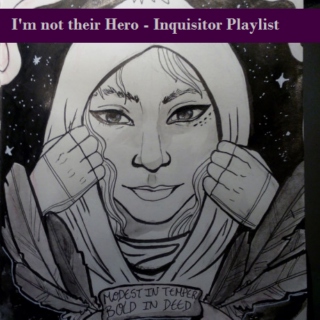 I'm not their hero - Inquisitor Playlist