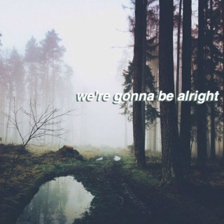 We're Gonna Be Alright.