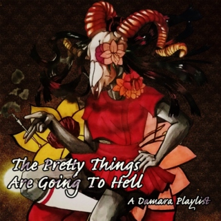 The Pretty Things Are Going To Hell - A Damara Playlist