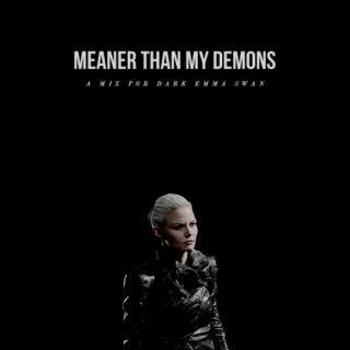 meaner than my demons.