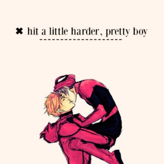 ✖ hit a little harder, pretty boy 