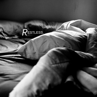 restless.