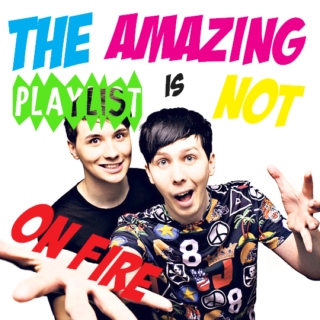 The Amazing Playlist Is Not On Fire