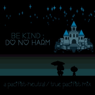 ♡ be kind ; do no harm ♡