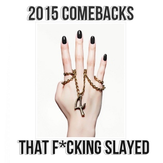 2015 comebacks that f*cking slayed