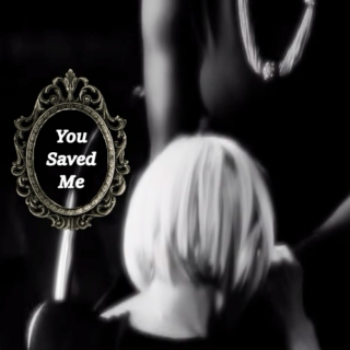 ❖ You Saved Me ❖