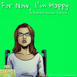 For Now, I'm Happy - A Barbara Gordon Fanmix