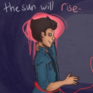 the sun will rise -