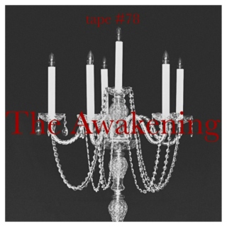 TAPE #78: The Awakening