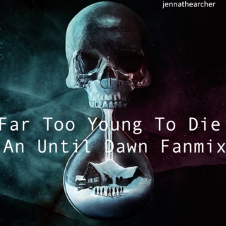 Far Too Young To Die