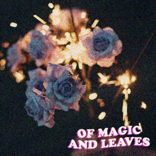 ☆ of magic and leaves ☆