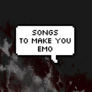 Songs to Make You Emo 