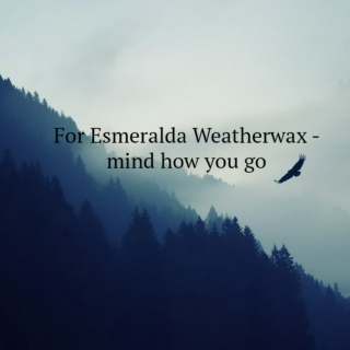 For Esmeralda Weatherwax