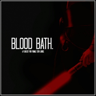 BLOOD BATH - A PLAYLIST FOR FEMALE SITH LORDS. 