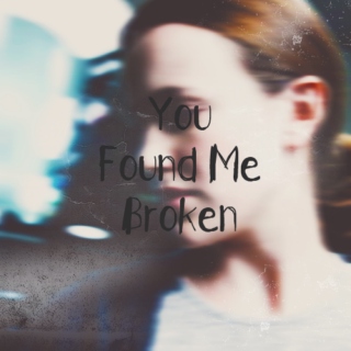 You Found Me Broken