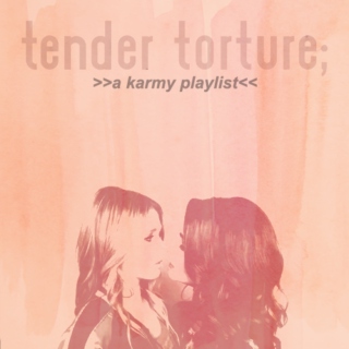 tender torture