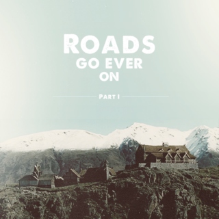 Roads go ever on - Part I