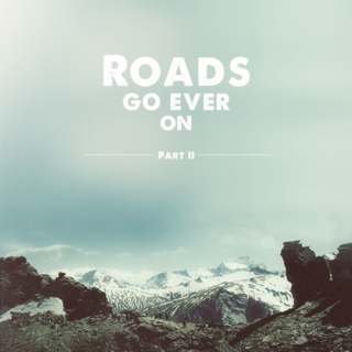 Roads go ever on - Part II