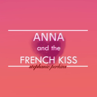 Anna and the French Kiss Series Playlist (1/3)