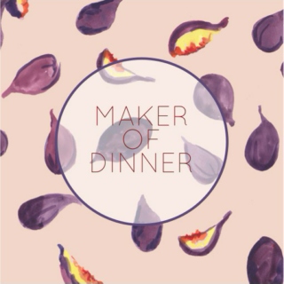 maker of dinner 