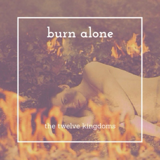 Burn Alone