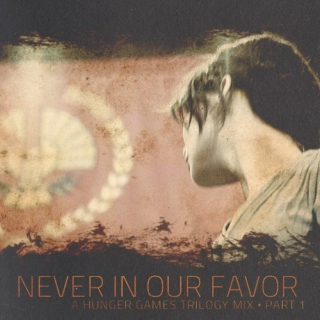 Never in Our Favor {part 1}