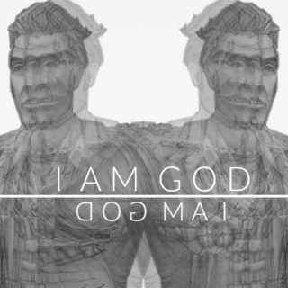 [I AM GOD]