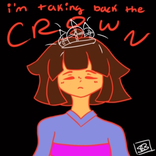 I'm Taking Back the Crown (Undertale: Chara/Frisk)
