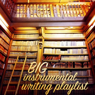 big instrumental writing playlist