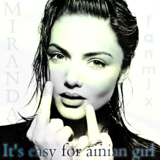 Miranda fanmix - It's easy for ainian girl