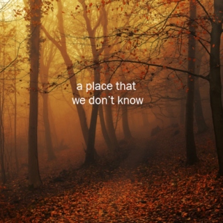 a place that we don't know