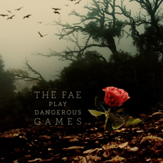 The Fae Play Dangerous Games