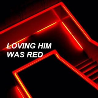 loving him was red