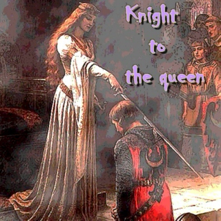 Knight To The Queen