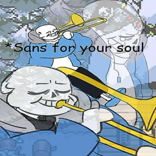 *Sans For Your Soul