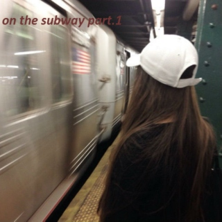 on the subway part. 1