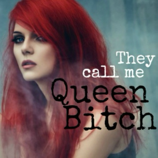 They Call Me "Queen Bitch"