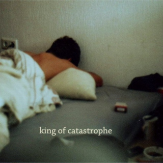 king of catastrophe