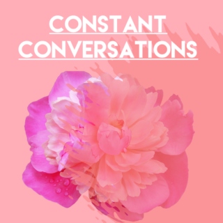 Constant Conversations