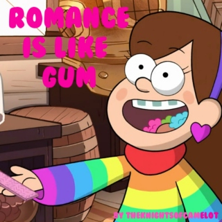Romance Is Like Gum
