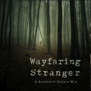 Wayfaring Stranger: A Southern Gothic Mix