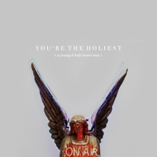 you're the holiest