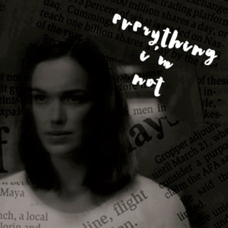 everything i'm not;