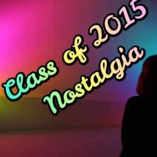 Class of 2015 Nostalgia