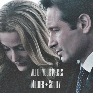 all of your pieces // mulder + scully